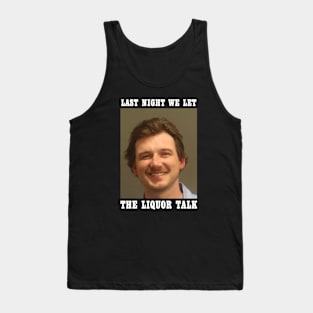 Last Night We Let The Liquor Talk Morgan Wallen Mugshot Tank Top